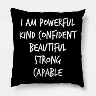 I am powerful kind confident beautiful strong capable Pillow