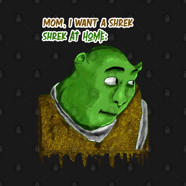 Mom, I want a Shrek by DeathAnarchy