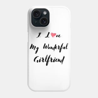 I Love My Wonderful Girlfriend - Girlfriend day Phone Case