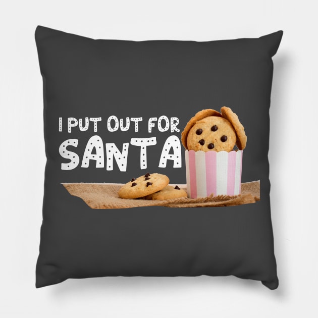 I Put Out For Santa Pillow by Skylane
