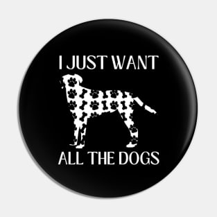 I Just Want All The Dogs Labrador Lover Pin