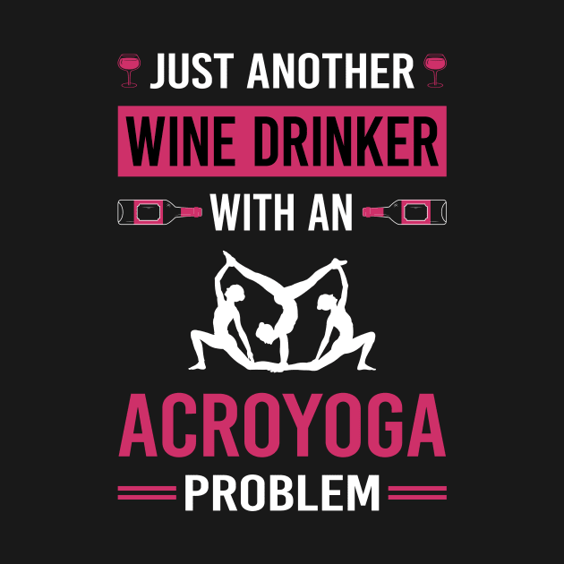 Wine Drinker Acroyoga Acro Yoga by Good Day