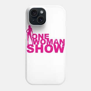 One Woman Show for Strong Girls and Mothers on Mothers or Womens Day Phone Case