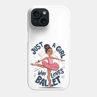 Just a girl who loves ballet - Ballet girl Phone Case