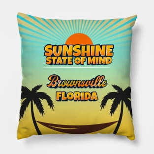 Brownsville Florida - Sunshine State of Mind Pillow