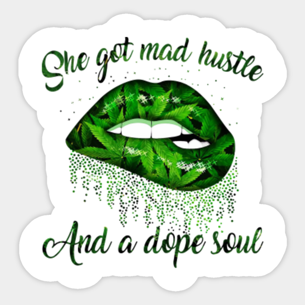 Lips Weed She Got Mad Hustle And A Dope Soul Shirt Lips Weed She Got Mad Hustle And A Dope Sticker Teepublic Cannabis smoking drawing cartoon, weed, green cannabis leaf illustration png clipart. lips weed she got mad hustle and a dope soul shirt