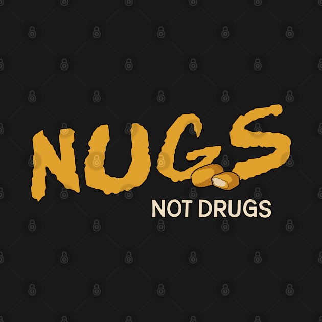 Nugs Not Drugs by darklordpug