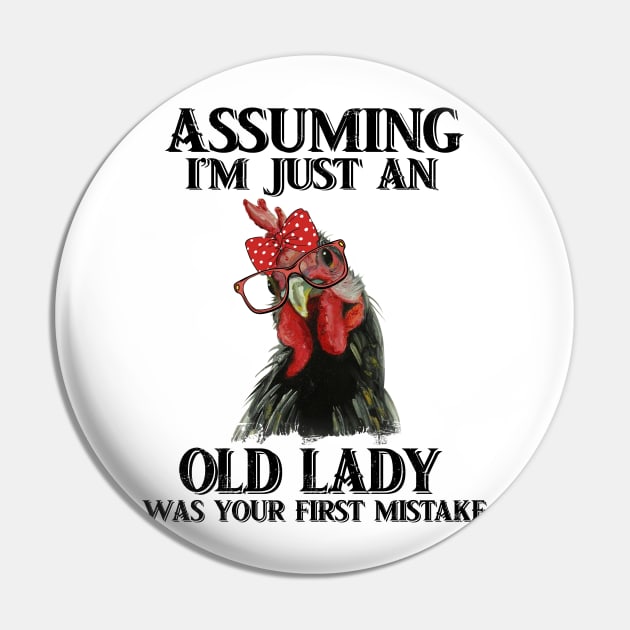 Assuming Im just an old lady was your fist mistake tshirt funny chicken gift t-shirt Pin by American Woman