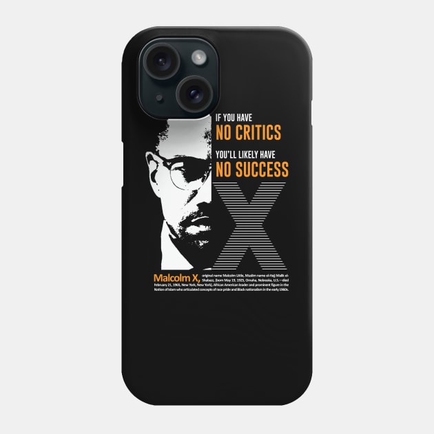 Malcolm X Quote "If you have  no critics   you’ll likely have  no success" Phone Case by ZUNAIRA