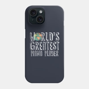 World's Greatest Piano Player Phone Case