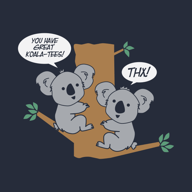 You Have Great Koala Tees Funny Koala by BANWA