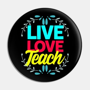 Live love teach Pin