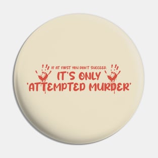 Attempted Murder Funny Back Print Pin