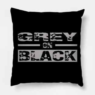 Grey on BLACK Pillow