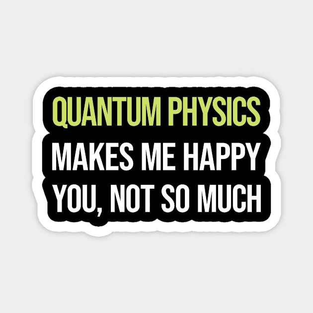 Funny Happy Quantum Physics Magnet by relativeshrimp