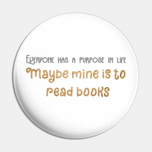 My purpose is to read Pin