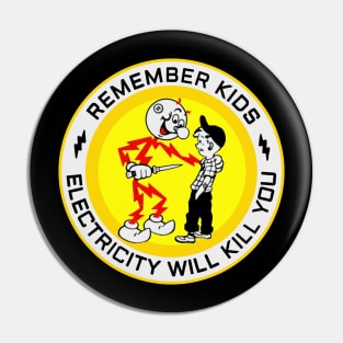 Electricity Will Kill You Kids Pin