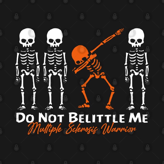 Multiple Sclerosis Warrior Do Not Belittle Me by KHANH HUYEN