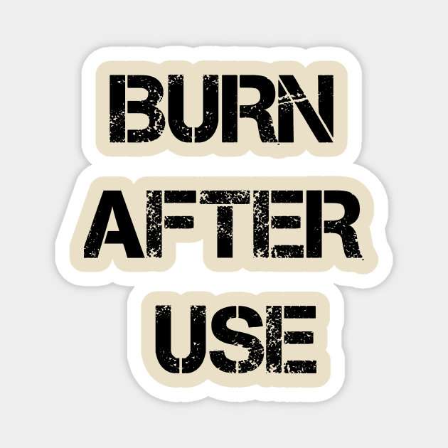 Burn After Use Magnet by Bigandsmall