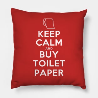 keep calm and buy toilet paper Pillow