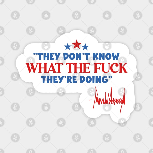 They Don't Know WTF They're Doing Magnet by Litehouse Tees