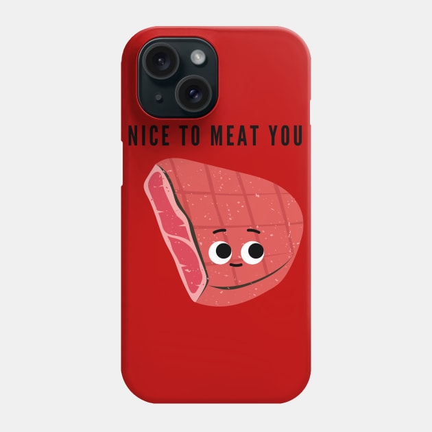 Nice to meat you Phone Case by mysr