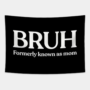 BRUH Formerly Known As Mom Tapestry
