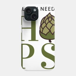 All You Need Is Hops Phone Case