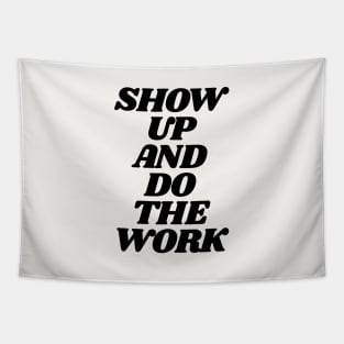 Show Up and Do the Work motivational typography in black and white home wall decor Tapestry