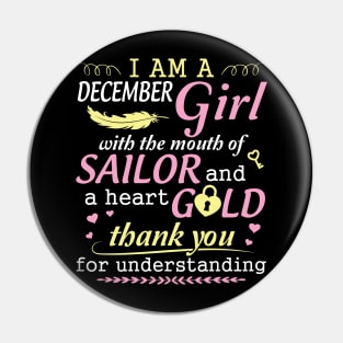 I Am A December Girl With The Mouth Of Sailor And A Heart Of Gold Thank You For Understanding Pin