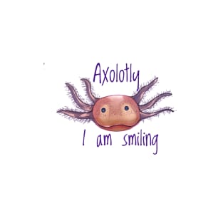 Axolotly I Am Smiling T-Shirt