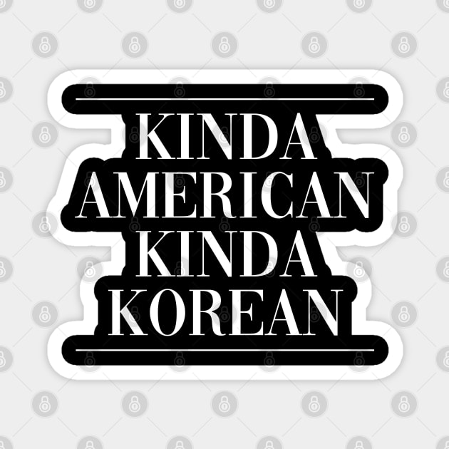 Korean american US citizen . Perfect present for mother dad friend him or her Magnet by SerenityByAlex