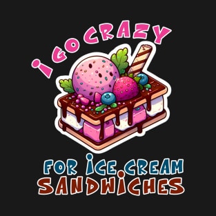 I Go Crazy for Ice Cream Sandwiches T-Shirt