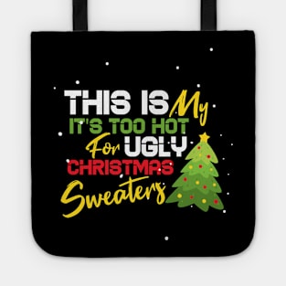 This Is My It's Too Hot For Ugly Christmas Sweaters Tote