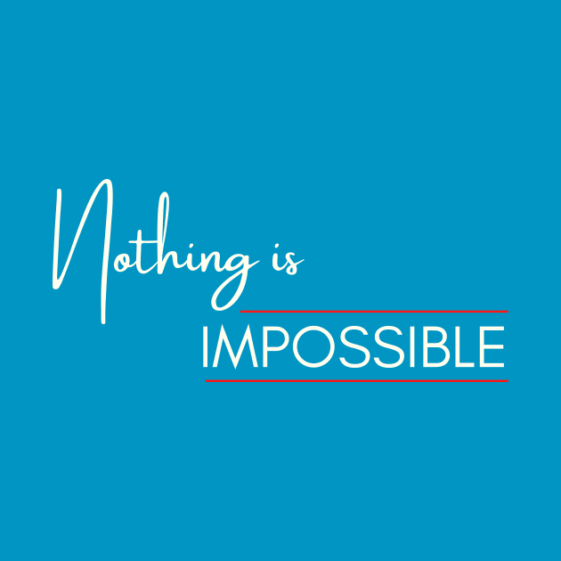 Nothing is impossible by PGRprints