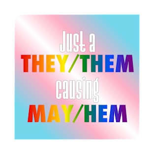 They/Them Causing May/Hem T-Shirt