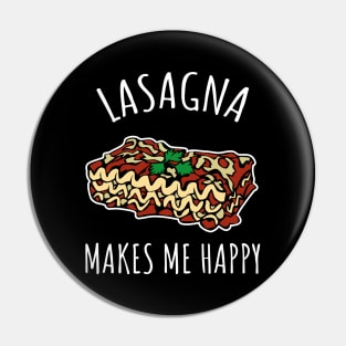 Lasagna makes me happy Pin