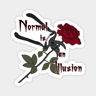 Normal is an illusion Magnet