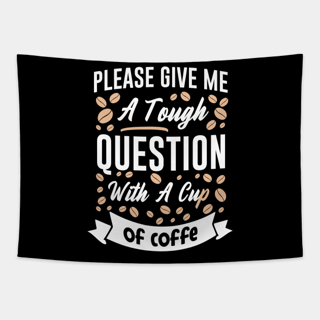Funny Cup of Coffee Tee Coffee lover must have Tapestry by Ken Adams Store