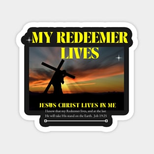 My Redeemer lives in me Magnet