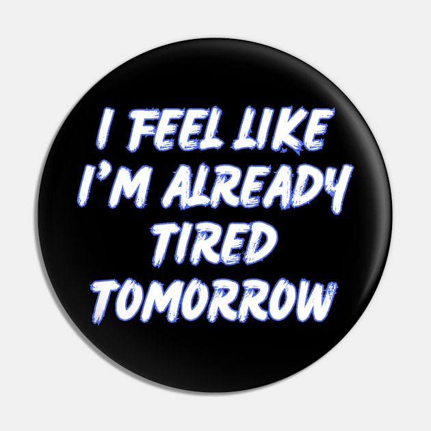 I feel like i'm already tired tomorrow Pin by in leggings