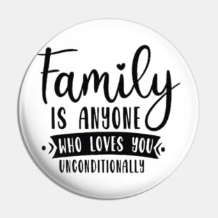 Family is anyone who loves unconditionally Pin