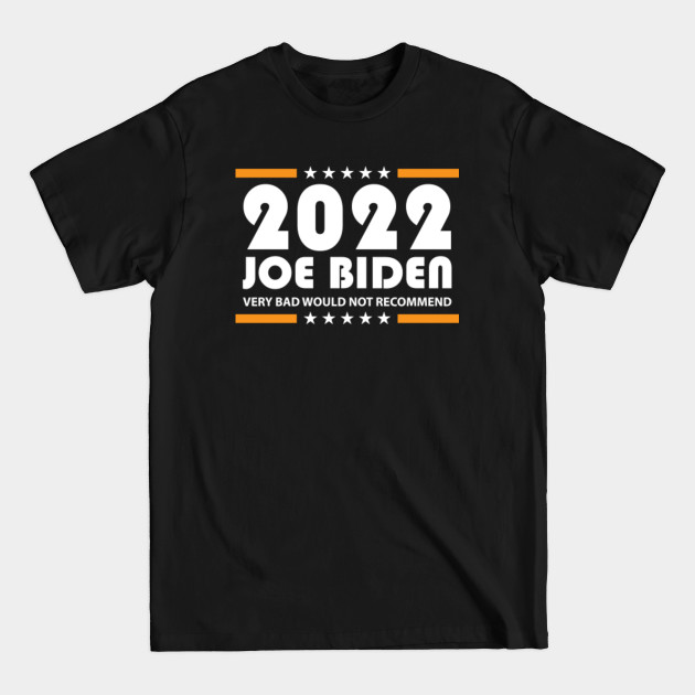 Discover Joe Biden Very Bad Would Not Recomend 2022 - Joe Biden Very Bad Would Not Recomend - T-Shirt