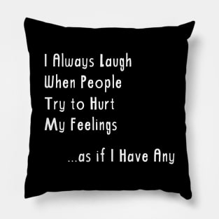 Funny I Have No Feelings Pillow