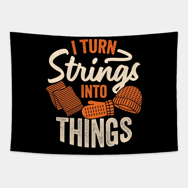 I Turn Strings Into Things Knitting Knitter Gift Tapestry by Dolde08