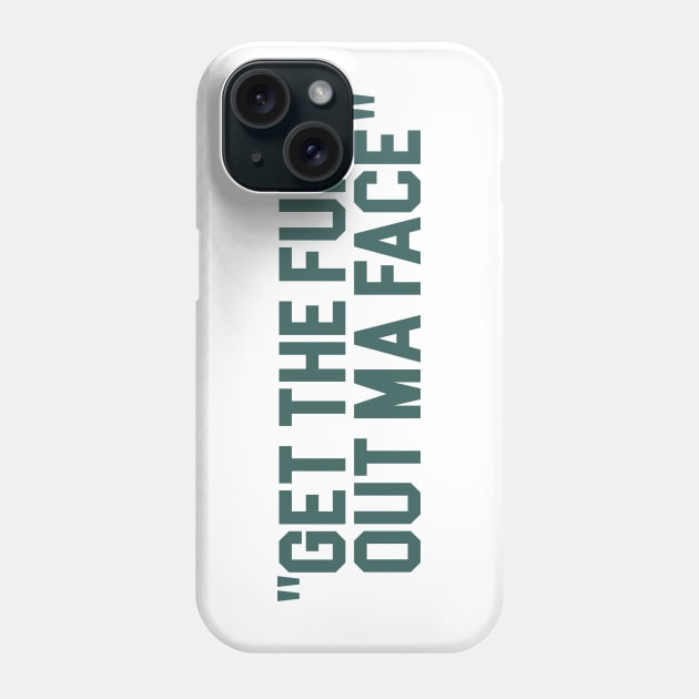 Get The Funk Out Ma Face Phone Case by darklordpug