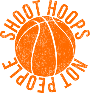 Shoot Hoops Not People Basketball Magnet