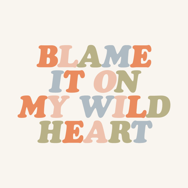 Blame it On My Wild Heart in orange peach fuzz blue green and vanilla f9f5efT by MotivatedType