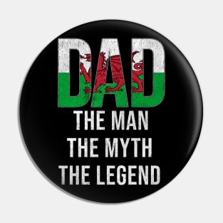 Welsh Dad The Man The Myth The Legend - Gift for Welsh Dad With Roots From Welsh Pin