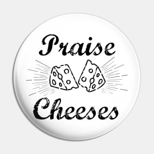 Praises Cheeses T-Shirt Pin